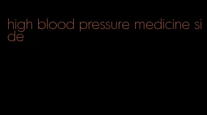 high blood pressure medicine side