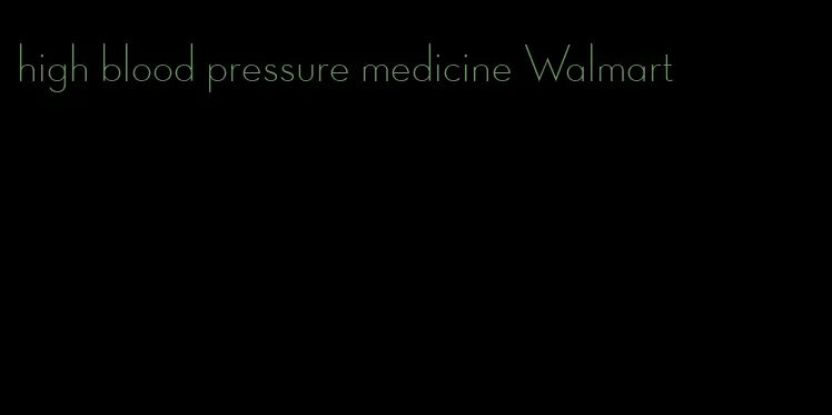 high blood pressure medicine Walmart