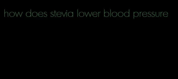 how does stevia lower blood pressure