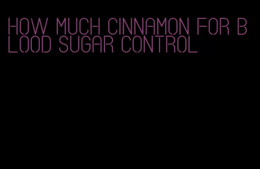how much cinnamon for blood sugar control
