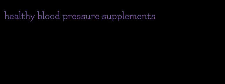 healthy blood pressure supplements