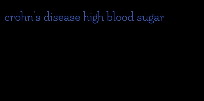 crohn's disease high blood sugar
