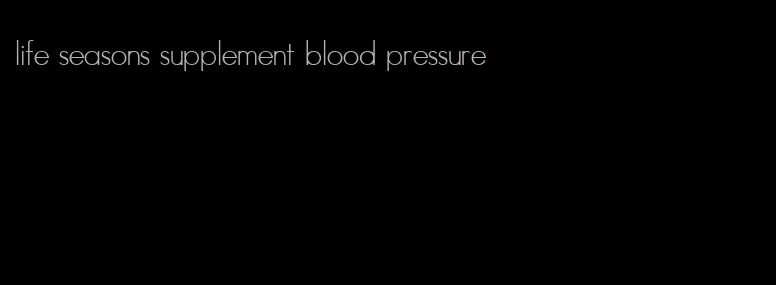 life seasons supplement blood pressure