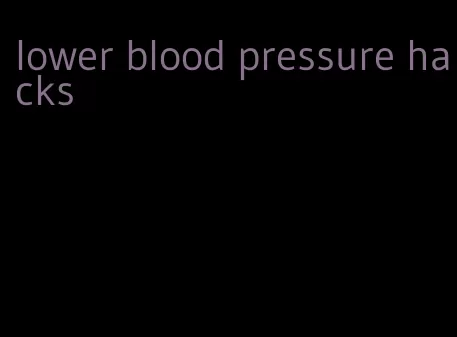 lower blood pressure hacks