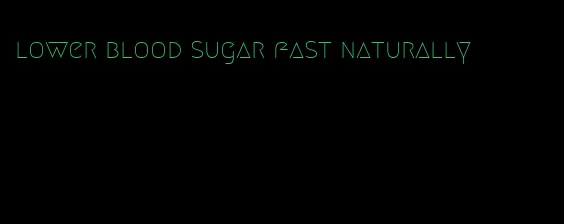lower blood sugar fast naturally