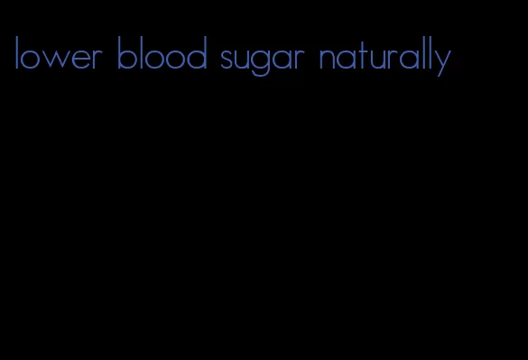 lower blood sugar naturally