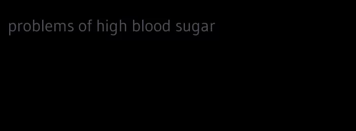 problems of high blood sugar