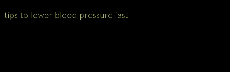 tips to lower blood pressure fast