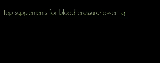 top supplements for blood pressure-lowering