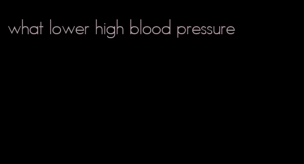 what lower high blood pressure