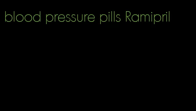 blood pressure pills Ramipril