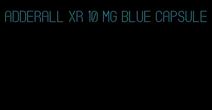 Adderall XR 10 mg blue capsule