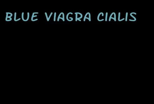 blue viagra Cialis