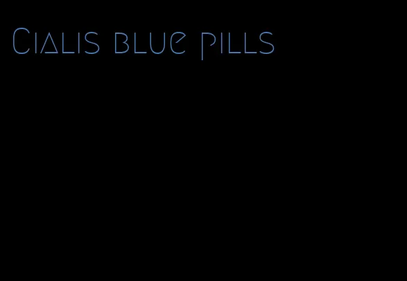 Cialis blue pills