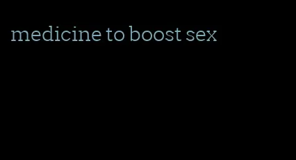 medicine to boost sex