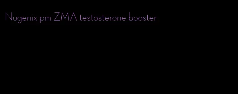 Nugenix pm ZMA testosterone booster