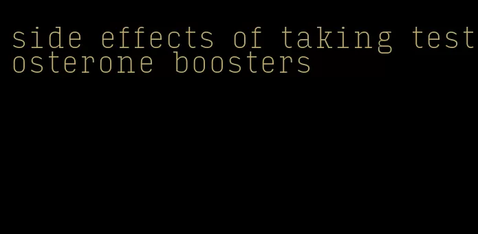 side effects of taking testosterone boosters