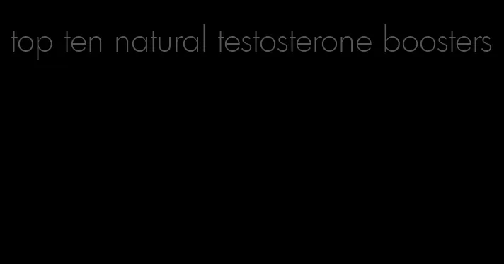 top ten natural testosterone boosters