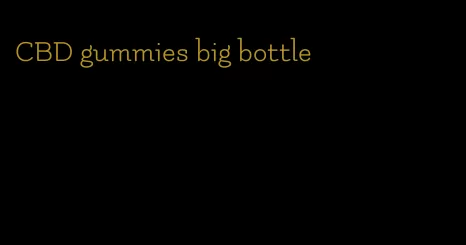 CBD gummies big bottle