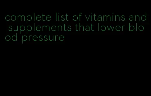 complete list of vitamins and supplements that lower blood pressure