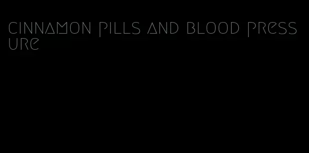 cinnamon pills and blood pressure