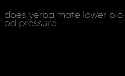 does yerba mate lower blood pressure