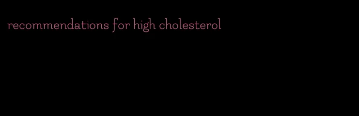 recommendations for high cholesterol