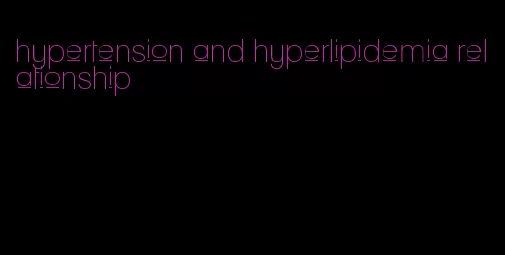 hypertension and hyperlipidemia relationship