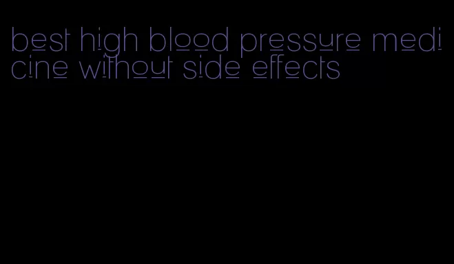 best high blood pressure medicine without side effects