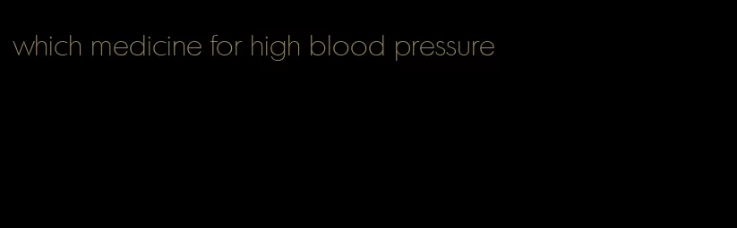 which medicine for high blood pressure