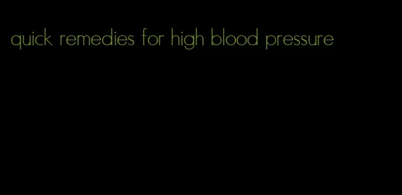 quick remedies for high blood pressure