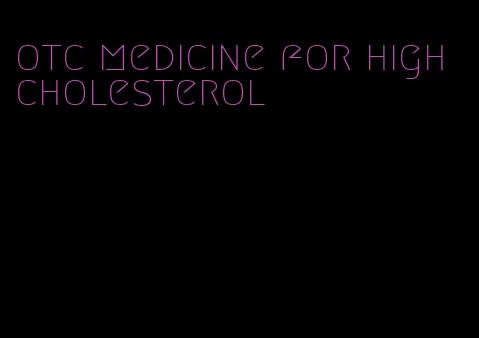 otc medicine for high cholesterol