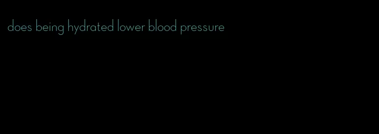 does being hydrated lower blood pressure