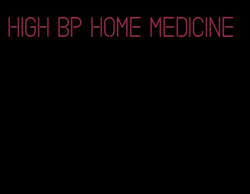 high bp home medicine