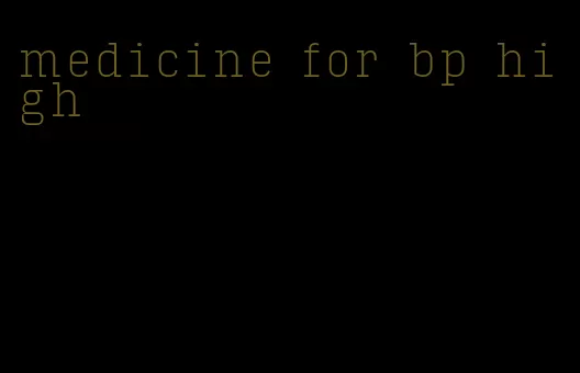 medicine for bp high