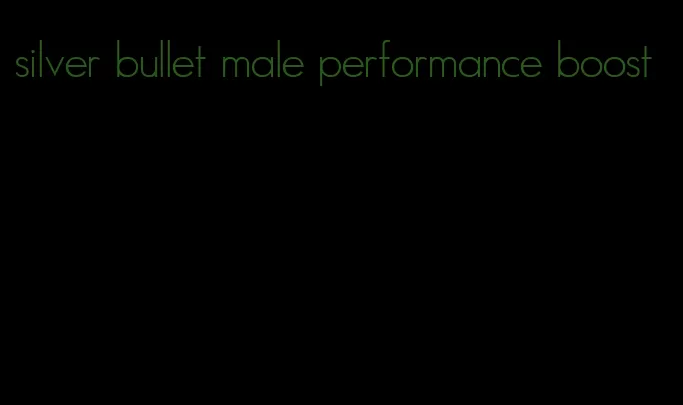 silver bullet male performance boost