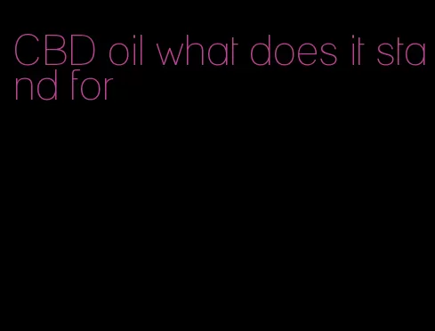 CBD oil what does it stand for