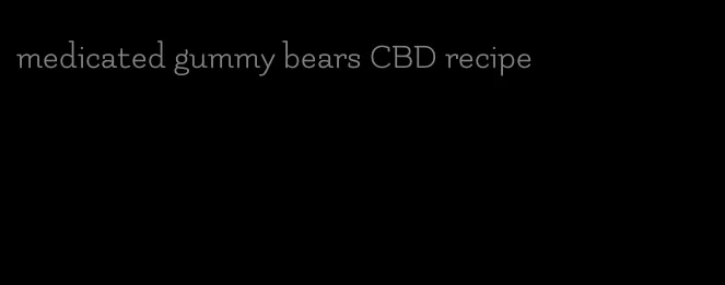 medicated gummy bears CBD recipe