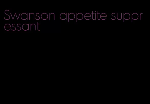Swanson appetite suppressant