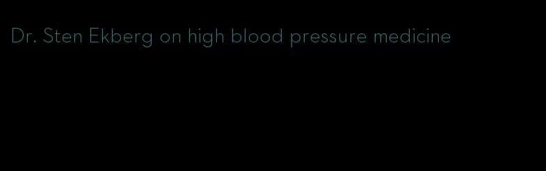 Dr. Sten Ekberg on high blood pressure medicine