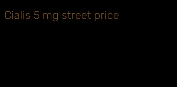 Cialis 5 mg street price