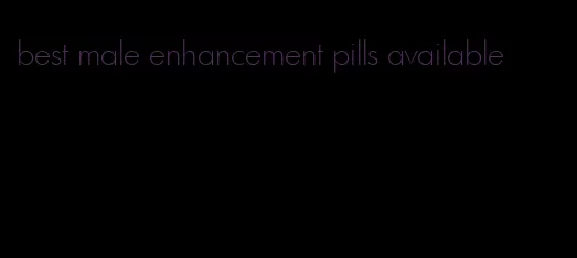 best male enhancement pills available