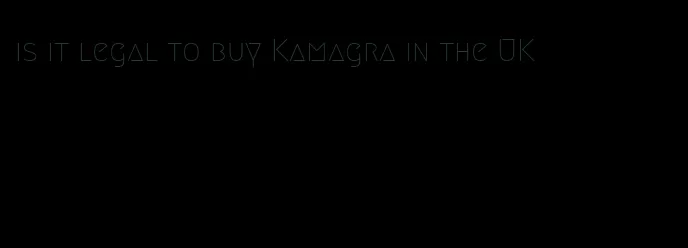 is it legal to buy Kamagra in the UK