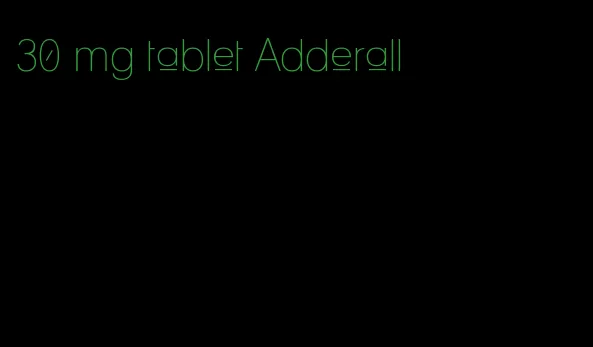30 mg tablet Adderall