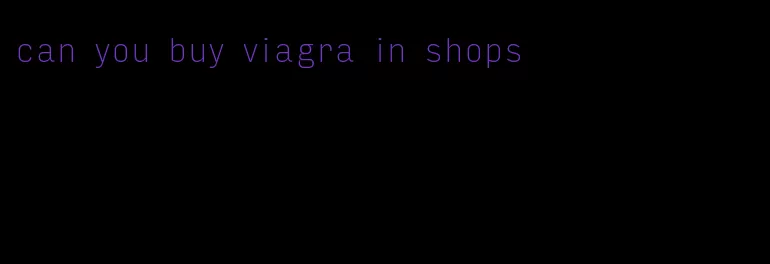 can you buy viagra in shops