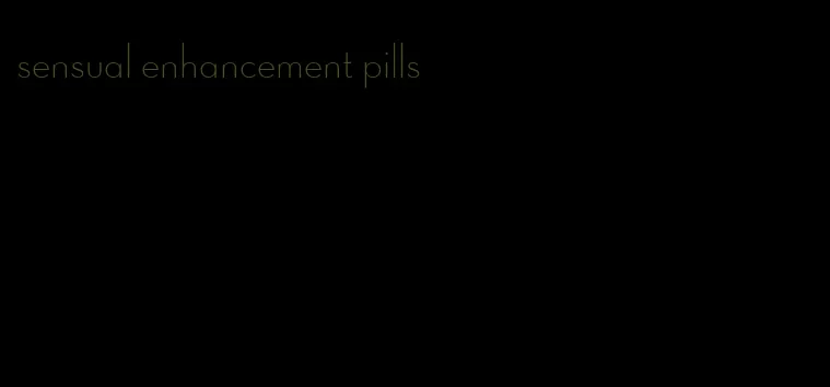 sensual enhancement pills