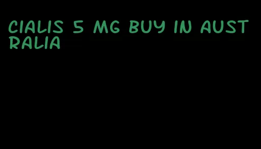 Cialis 5 mg buy in Australia
