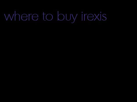 where to buy irexis