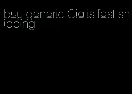 buy generic Cialis fast shipping